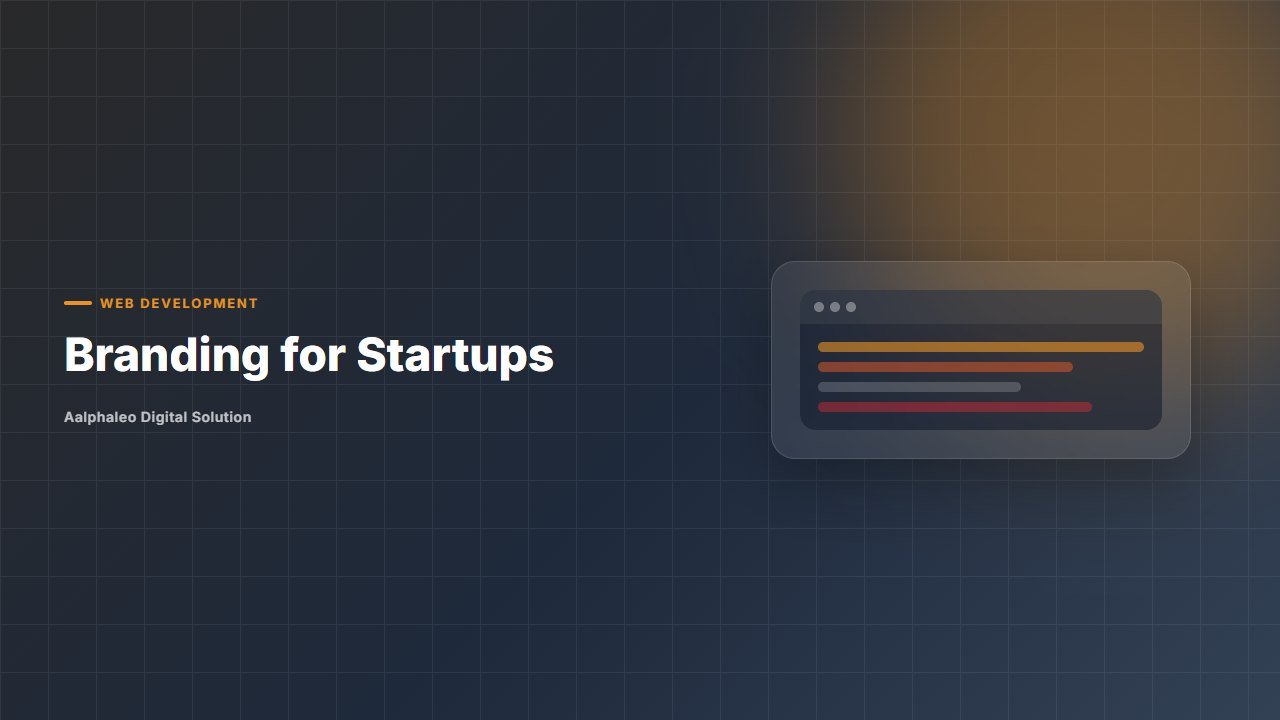 Branding for Startups - Aalphaleo Digital Solution
