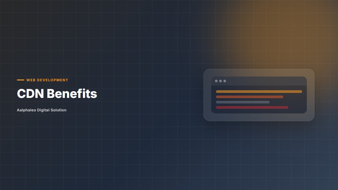 CDN Benefits - Aalphaleo Digital Solution