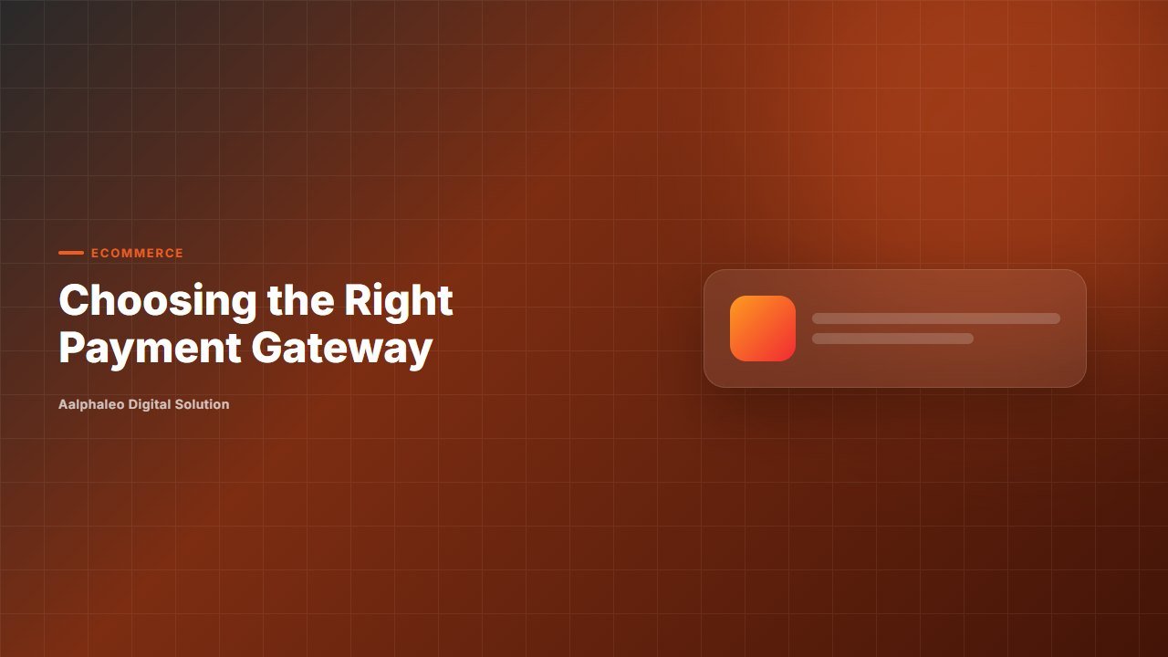Choosing the Right Payment Gateway - Aalphaleo Digital Solution