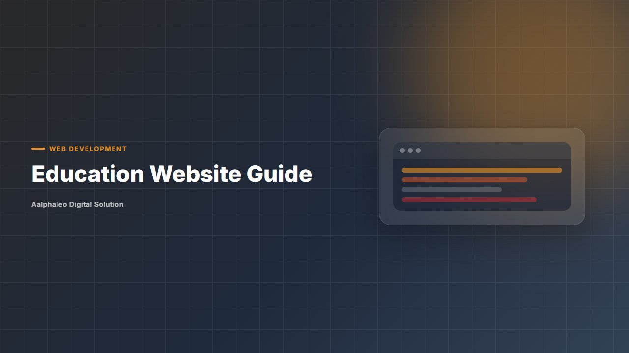 Education Website Guide - Aalphaleo Digital Solution