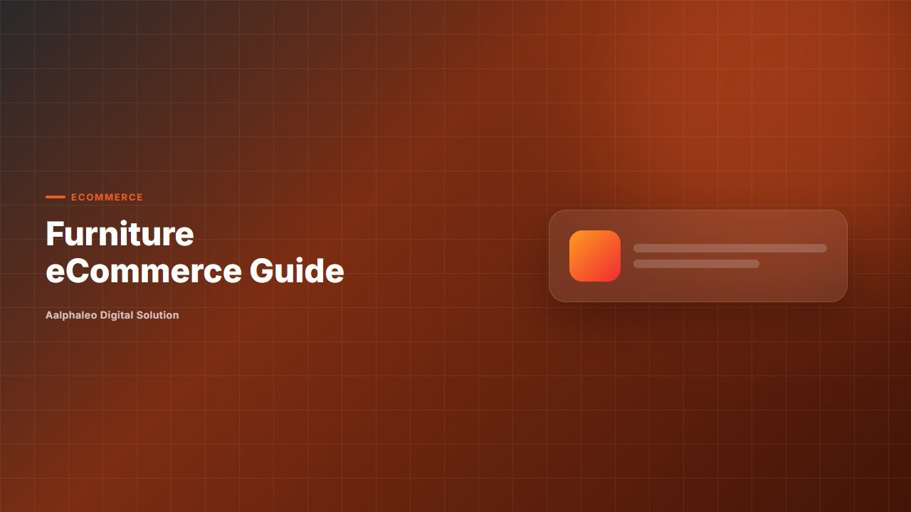 Furniture eCommerce Guide - Aalphaleo Digital Solution