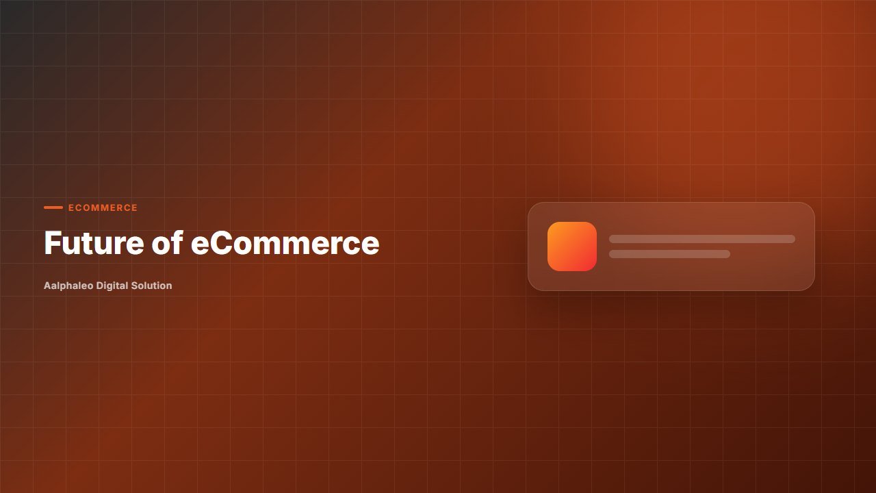 Future of eCommerce - Aalphaleo Digital Solution