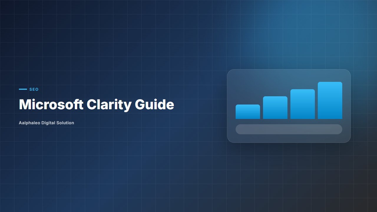 Microsoft Clarity Guide - Aalphaleo Digital Solution