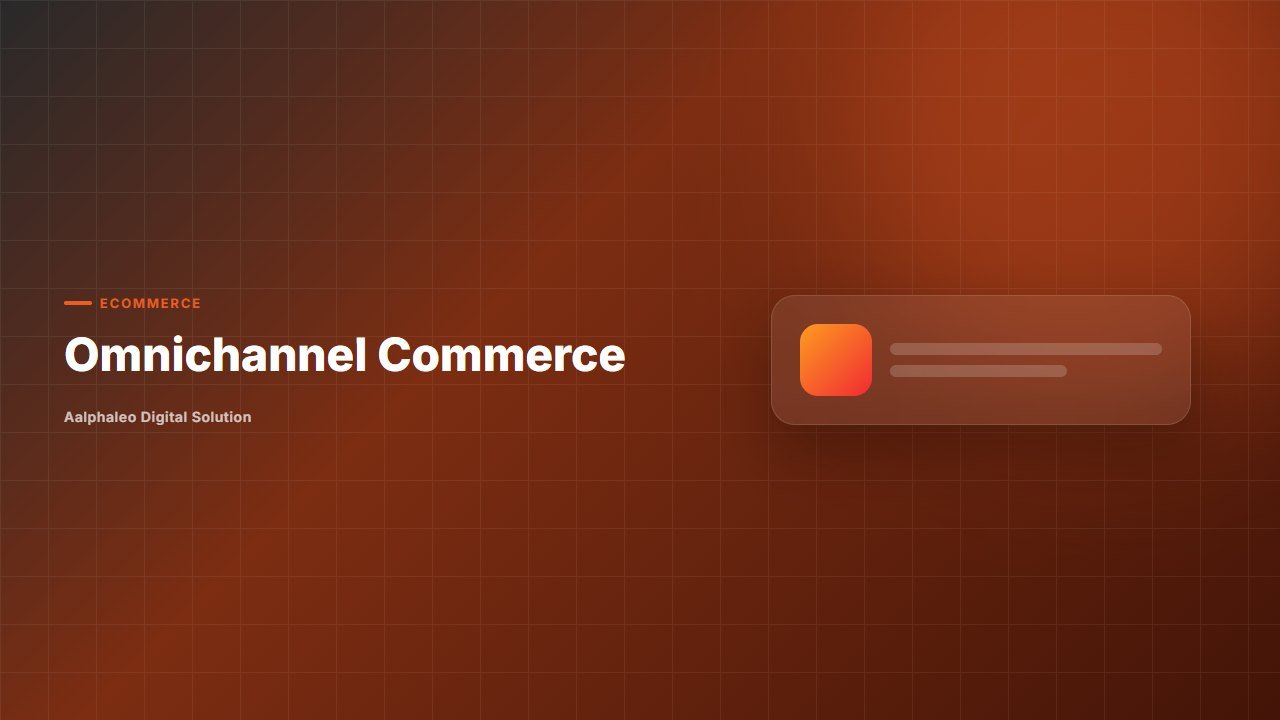 Omnichannel Commerce - Aalphaleo Digital Solution