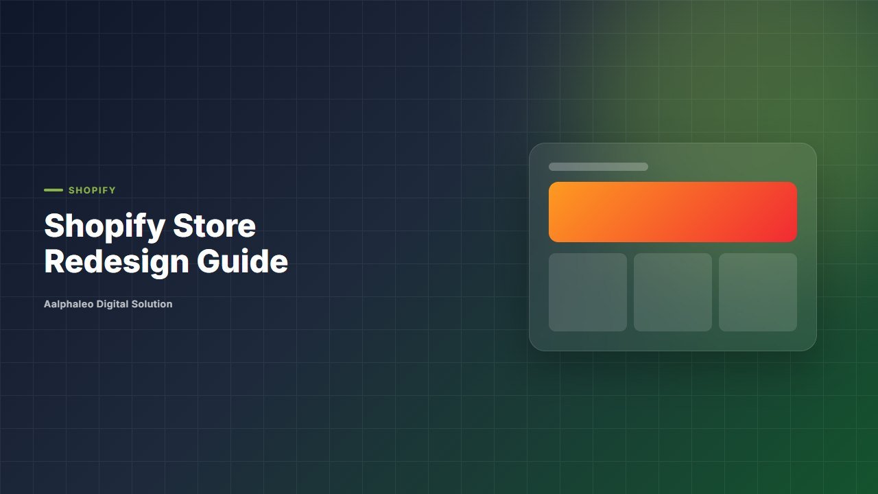 Shopify Store Redesign Guide - Aalphaleo Digital Solution