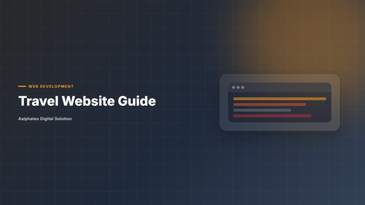 Travel Website Guide - Aalphaleo Digital Solution