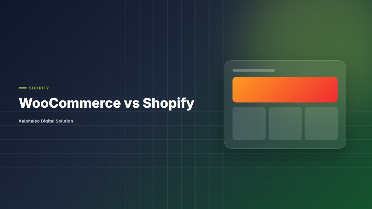 WooCommerce vs Shopify - Aalphaleo Digital Solution expert guide